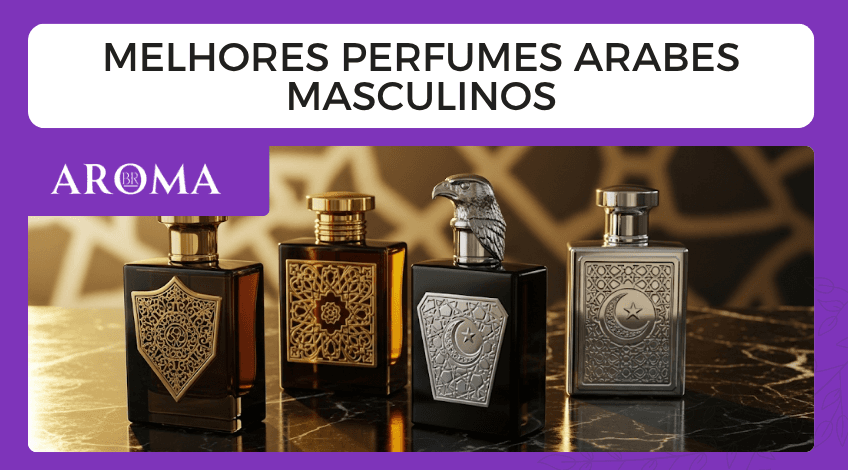 Melhores perfumes árabes masculinos, guia completo e recomendações