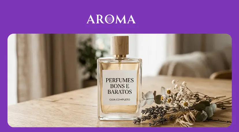 Perfumes bons e baratos — guia completo