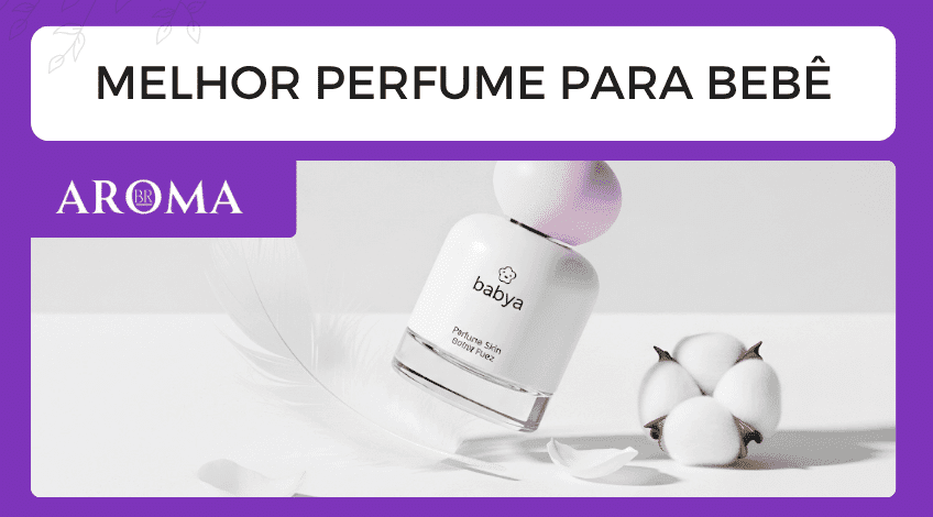 Melhor perfume para bebê: guia para escolher o mais seguro e suave